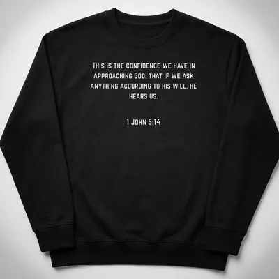 Typography t-shirt featuring '1 John 514 Confidence In The Lord' text design — printed on a unisex sweatshirt