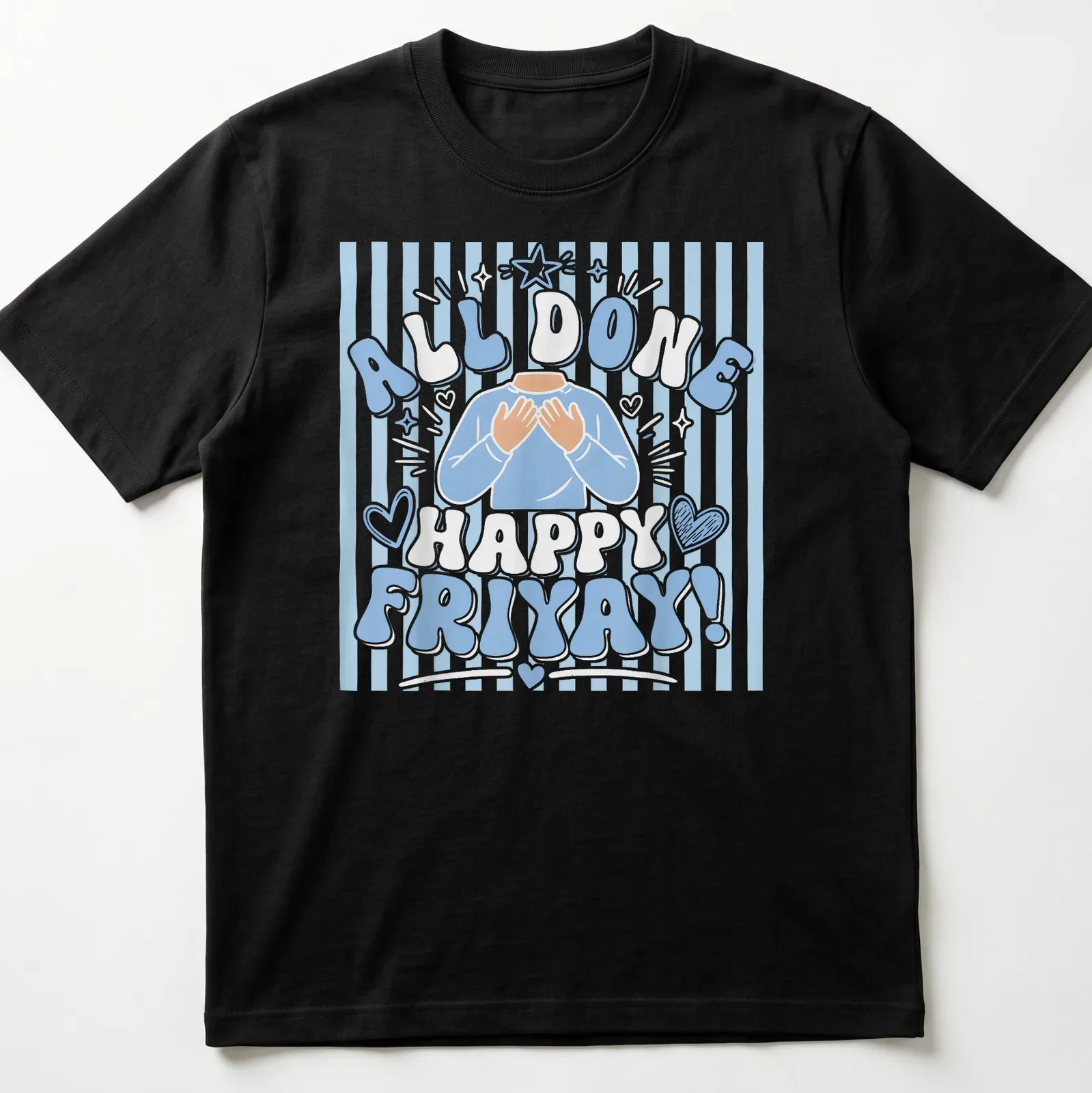 Cartoon figure with hands on chest and text 'All Done Happy Friyay!' in blue and white — printed on a unisex t-shirt