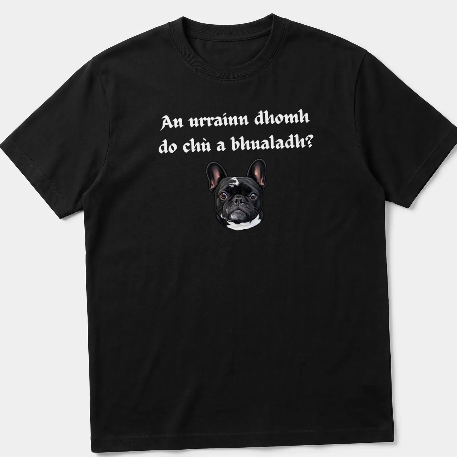 Realistic illustration of a French Bulldog with humorous text — printed on a unisex t-shirt