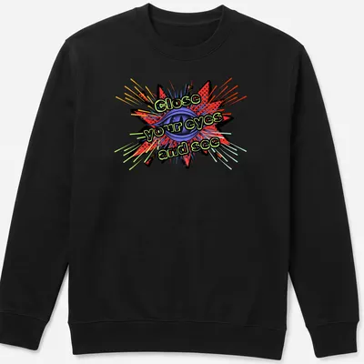 Inspirational T-shirt with bold text and an eye graphic bursting with colorful rays — printed on a unisex sweatshirt