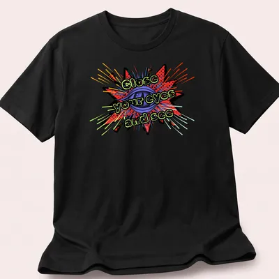 Inspirational T-shirt with bold text and an eye graphic bursting with colorful rays