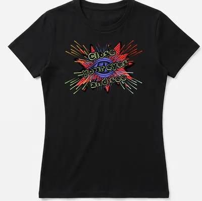 Inspirational T-shirt with bold text and an eye graphic bursting with colorful rays — printed on a women's shirt