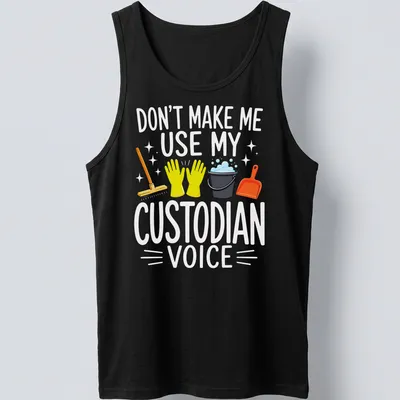 Colorful cartoon t-shirt with cleaning tools and the phrase Don't Make Me Use My Custodian Voice — printed on a tank top