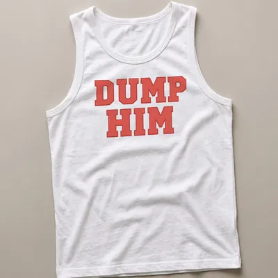 Bold red typography shirt with the printed message 'DUMP HIM' — printed on a tank top