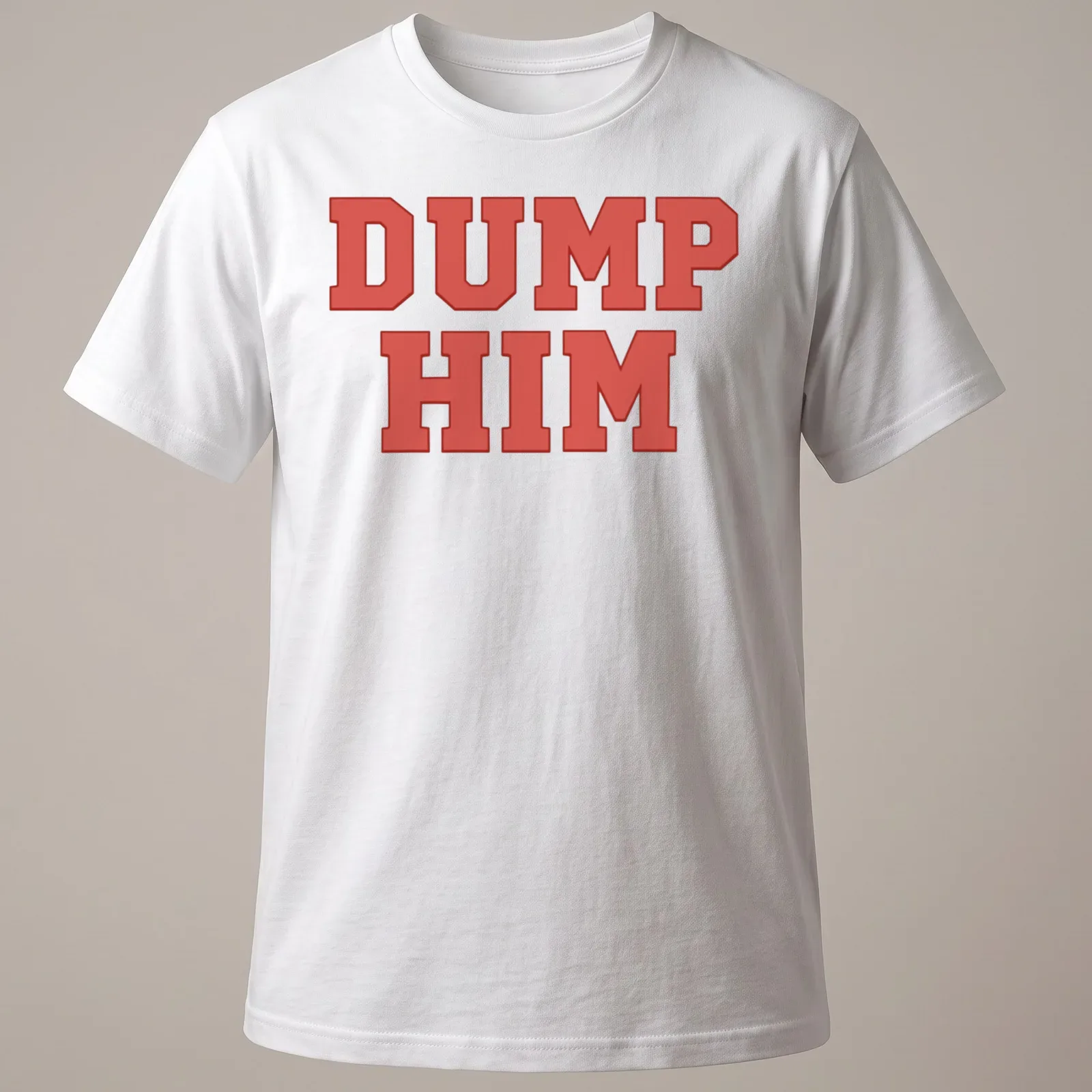 Bold red typography shirt with the printed message 'DUMP HIM' — printed on a unisex t-shirt