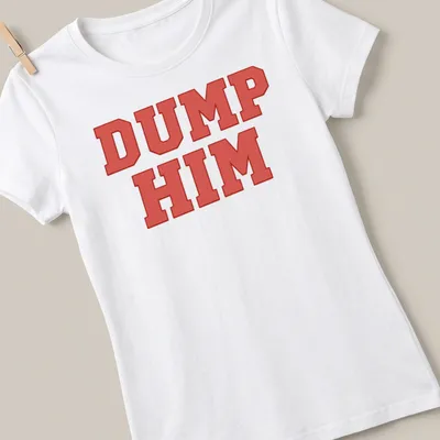 Bold red typography shirt with the printed message 'DUMP HIM' — printed on a women's shirt