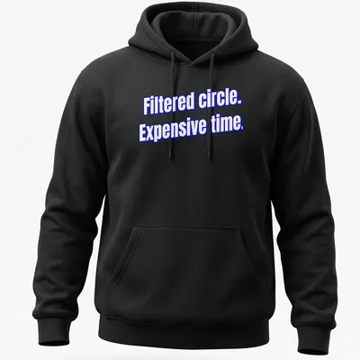 Minimalist T-shirt with printed text 'Filtered circle. Expensive time' in modern typography — printed on a unisex hoodie