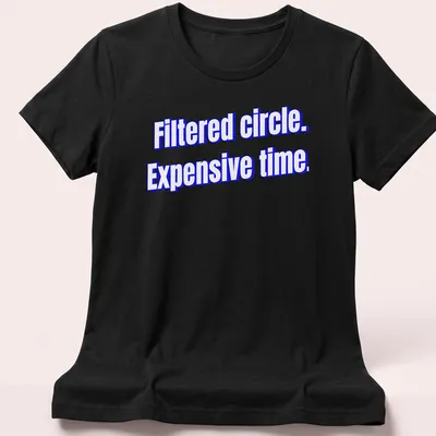 Minimalist T-shirt with printed text 'Filtered circle. Expensive time' in modern typography — printed on a women's shirt