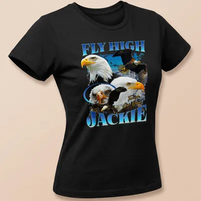 Bald Eagle in flight with text 'FLY HIGH JACKIE Forever Our Queen' beneath — printed on a women's shirt