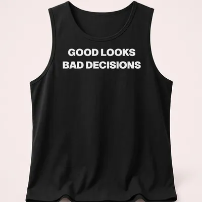 Funny t-shirt with bold lettering saying Good Looks, Bad Decisions — printed on a tank top