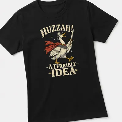 Vintage illustration of a medieval goose knight with text Huzzah! A Terrible Idea — printed on a women's shirt