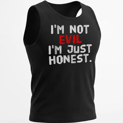 Bold distressed text says I'm Not Evil, I'm Just Honest in red and white. — printed on a tank top