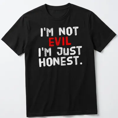 Bold distressed text says I'm Not Evil, I'm Just Honest in red and white.
