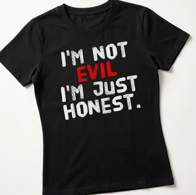 Bold distressed text says I'm Not Evil, I'm Just Honest in red and white. — printed on a women's shirt