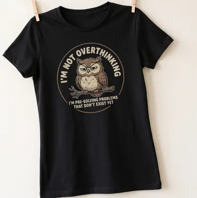 Cartoon owl design with humorous text about overthinking problems — printed on a women's shirt