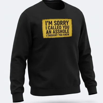Bold typography t-shirt with a humorous phrase in yellow on black — printed on a unisex sweatshirt