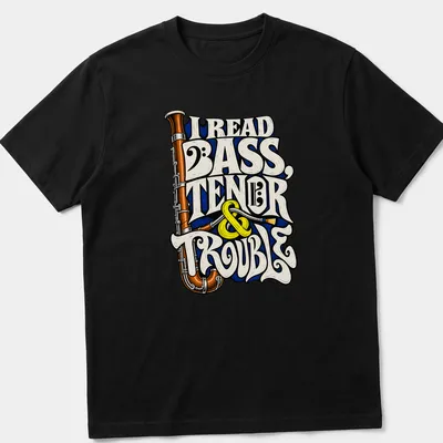 Vintage typography shirt with the phrase I Read Bass, Tenor & Trouble and a bassoon graphic