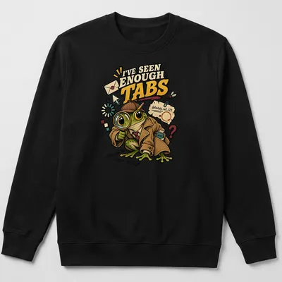 Cartoon detective frog with a magnifying glass and humorous text about tabs — printed on a unisex sweatshirt