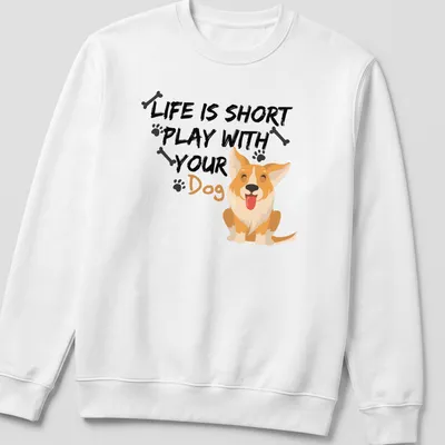 Cute cartoon Corgi with the phrase 'Life Is Short Play With Your Dog' printed above — printed on a unisex sweatshirt