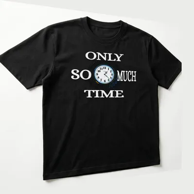 Modern clock graphic with the phrase 'Only So Much Time' in black, white, and blue — printed on a unisex t-shirt (angled view)