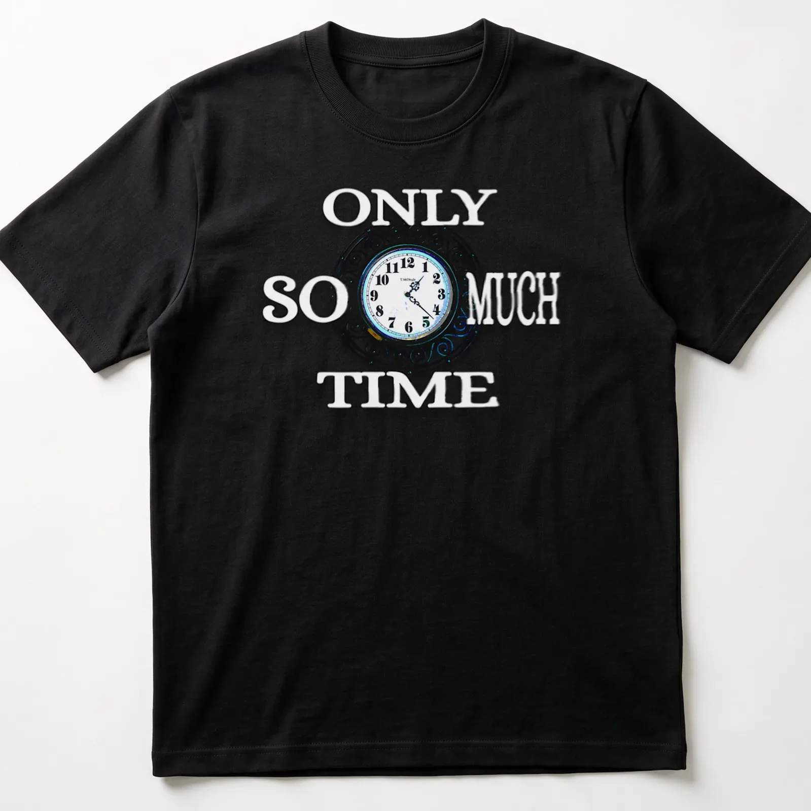 Modern clock graphic with the phrase 'Only So Much Time' in black, white, and blue — printed on a unisex t-shirt