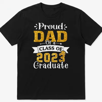 Glittery gold lettering on white T-shirt announcing Proud Dad of Class of 2023