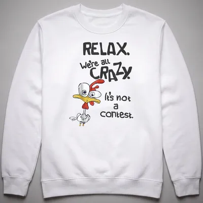 Playful cartoon chicken graphic with humorous text about craziness. — printed on a unisex sweatshirt