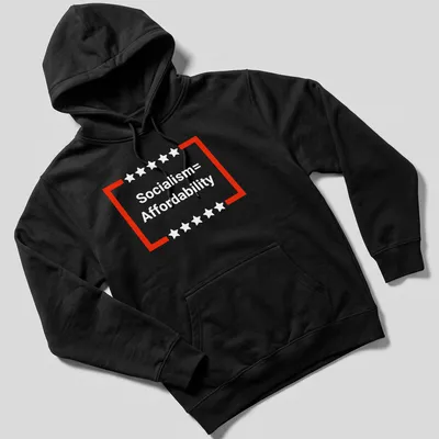 T-shirt with bold text that reads 'Socialism = Affordability' — printed on a unisex hoodie