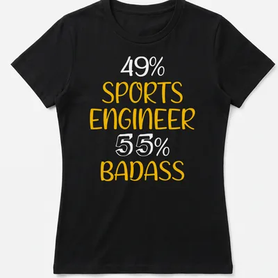 Bold yellow typography on a black shirt saying Sports Engineer Badass — printed on a women's shirt