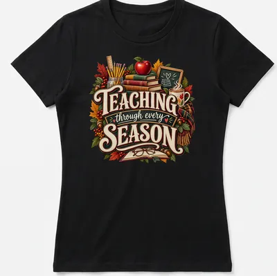 Illustration of teacher supplies with autumn colors and text about seasons — printed on a women's shirt