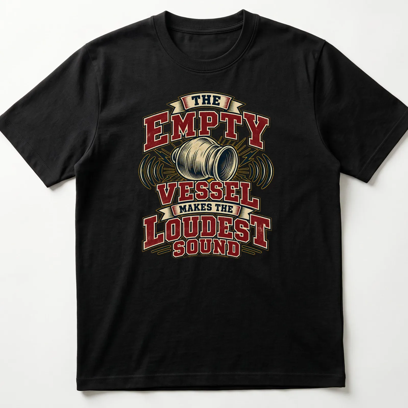 Vintage typography tee with the phrase 'The Empty Vessel Makes The Loudest Sound' in red, cream, black, and gold. — printed on a unisex t-shirt