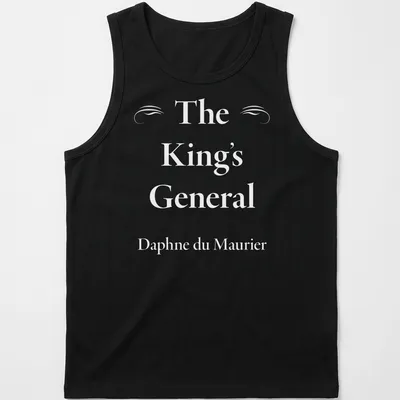 White text of The King's General by Daphne du Maurier on a — printed on a tank top