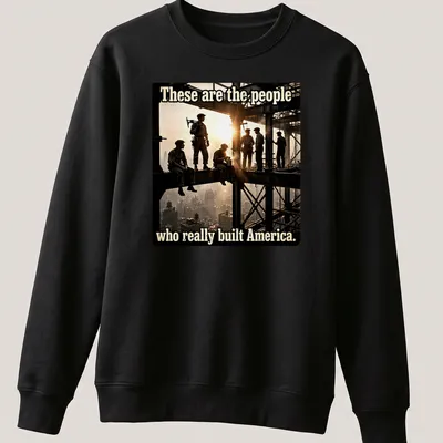 Vintage print featuring construction workers with text celebrating their contributions to America. — printed on a unisex sweatshirt