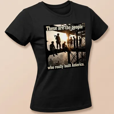 Vintage print featuring construction workers with text celebrating their contributions to America. — printed on a women's shirt