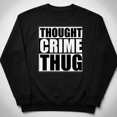 Bold typography design reading 'Thought Crime Thug' in black and white — printed on a unisex sweatshirt