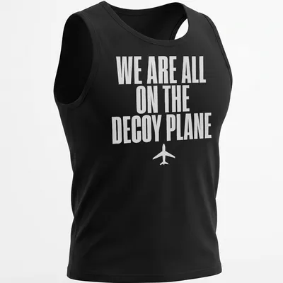 Bold typography t-shirt with the quote 'We Are All On The Decoy Plane' in white — printed on a tank top