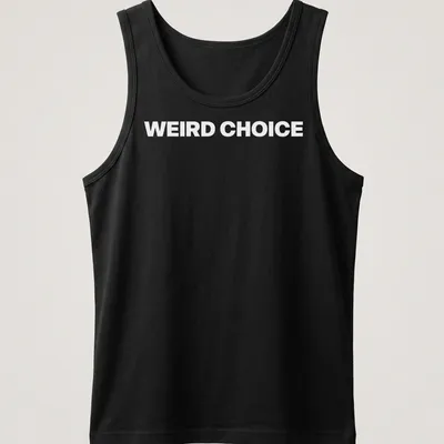 Bold typography shirt with 'WEIRD CHOICE' in a quirky font — printed on a tank top
