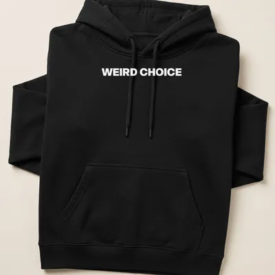 Bold typography shirt with 'WEIRD CHOICE' in a quirky font — printed on a unisex hoodie