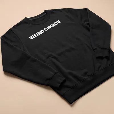 Bold typography shirt with 'WEIRD CHOICE' in a quirky font — printed on a unisex sweatshirt