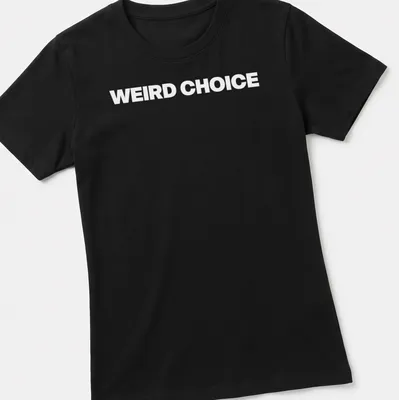 Bold typography shirt with 'WEIRD CHOICE' in a quirky font — printed on a women's shirt