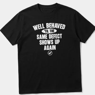 Humorous typography shirt reading 'Well Behaved Until The Same Perfect Shows Up Again'